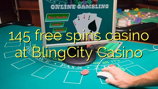 145 free spins casino at BlingCity Casino