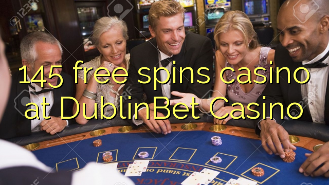 145免费在DublinBet赌场旋转赌场
