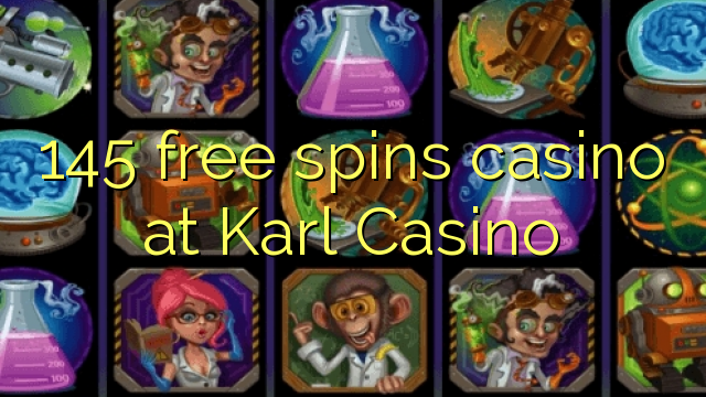 145 free spins casino at Karl Casino