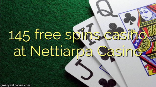 145 free spins casino at Nettiarpa Casino