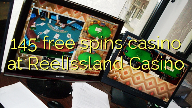 145 ilmaiskierrosta kasinon ReelIssland Casino