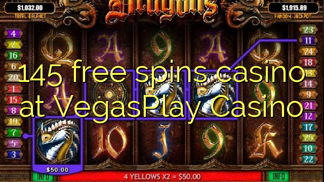 145 nemokama sukasi kazino ne VegasPlay kazino