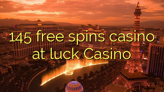 145 free spins casino at luck Casino