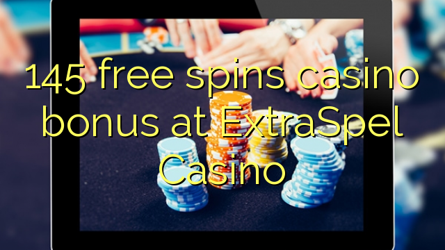 145 ຟຣີຫມຸນຄາສິໂນຢູ່ ExtraSpel Casino