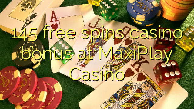 145 slobodno vrti casino bonus na MaxiPlay Casino