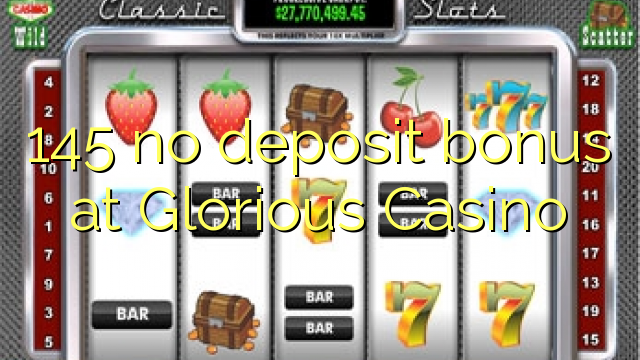 Walang depositong 145 sa Glorious Casino