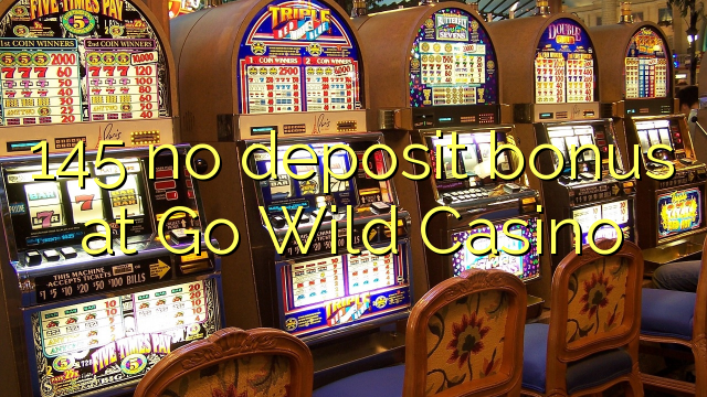 145 no deposit bonus at Go Wild Casino