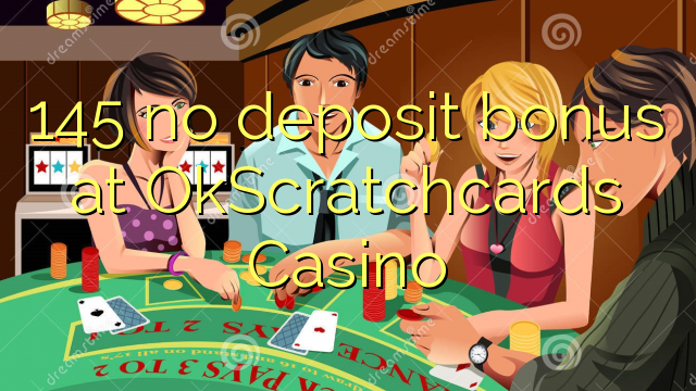 145 no deposit bonus at OkScratchcards Casino