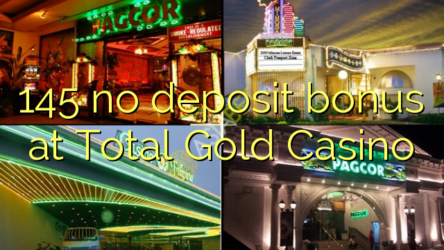 145 babu ajiya bonus a Total Gold Casino
