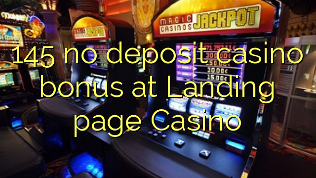 145 no deposit casino bonus at Landing page Casino