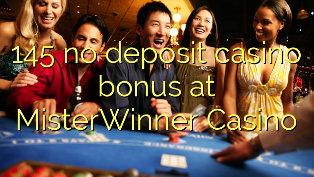 145 no deposit casino bonus at MisterWinner Casino