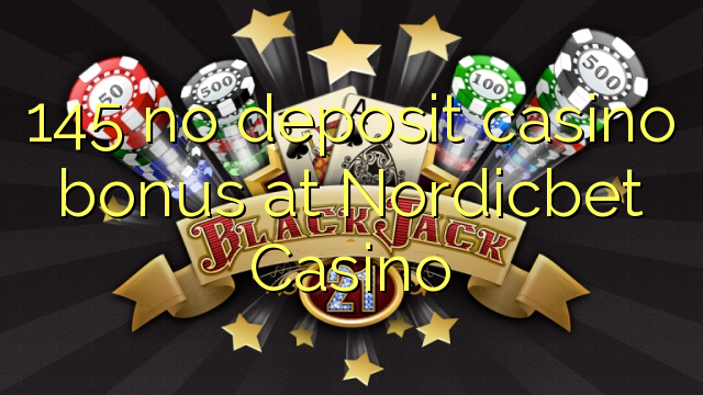 145 walang deposit casino bonus sa Nordicbet Casino