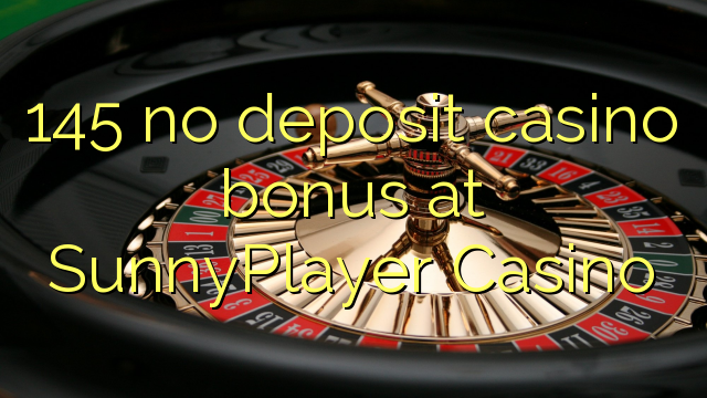 145 no deposit casino bonus at SunnyPlayer Casino