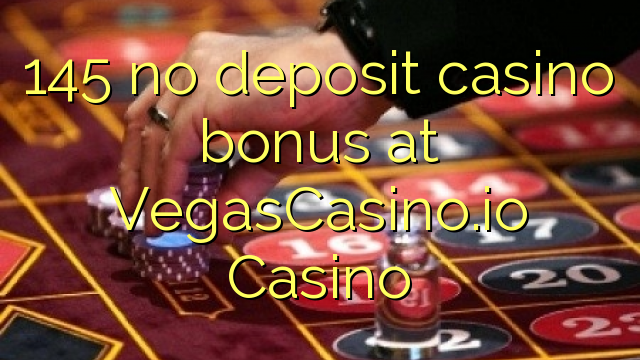 145 no deposit casino bonus at VegasCasino.io Casino