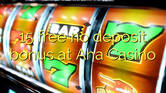 15 free no deposit bonus at Aha Casino