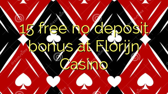 15 free no deposit bonus at Florijn  Casino