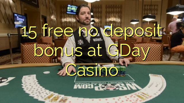 15 free no deposit bonus at GDay Casino