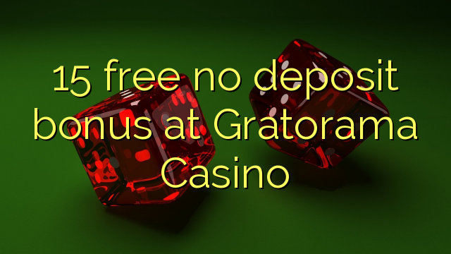 15 free no deposit bonus at Gratorama Casino