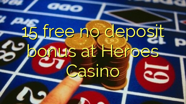 15 walang libreng deposito bonus sa Heroes Casino