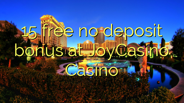 15 free no deposit bonus at JoyCasino 