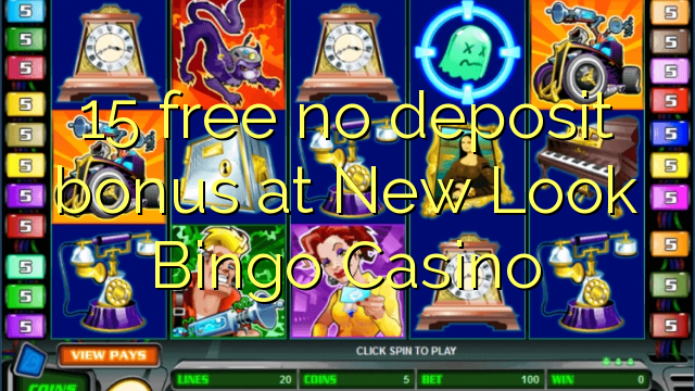 15 free no deposit bonus at New Look Bingo Casino