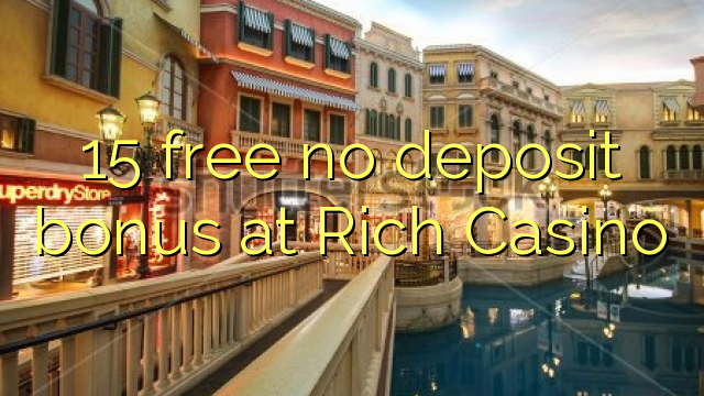15 free no deposit bonus at Rich Casino