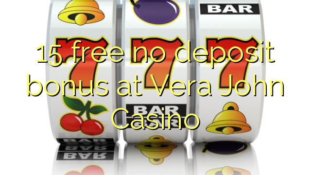 15 free no deposit bonus at Vera John Casino
