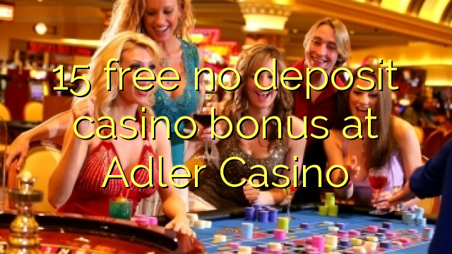 15 besplatno no deposit casino bonus na Adler Casino