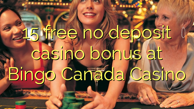 ビンゴ カナダ カジノの 15 回の無料入金不要カジノ ボーナス