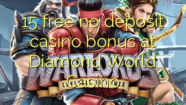 Ang 15 libre nga walay deposit casino bonus sa Diamond World Casino