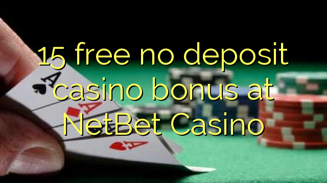 15 free no deposit casino bonus at NetBet Casino