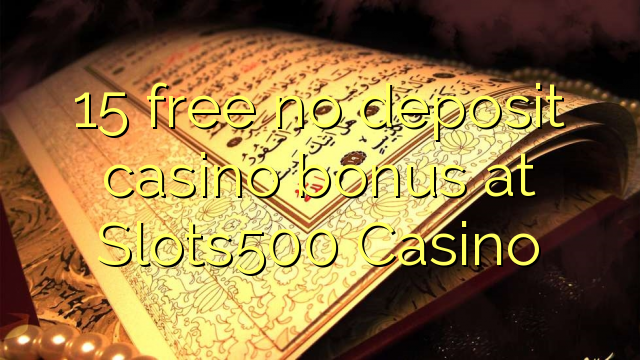 15 ngosongkeun euweuh bonus deposit kasino di Slots500 Kasino
