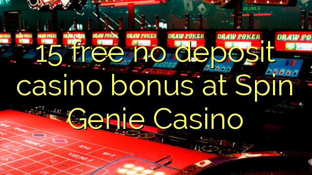 15 free no deposit casino bonus at Spin Genie Casino