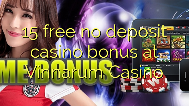 I-15 mahhala ayikho ibhonasi ye-casino ediphithi e-Vinnarum Casino
