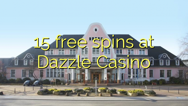 15 bezplatné točenia v kasíne Dazzle