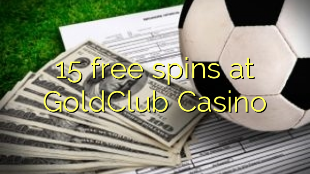 15 putaran percuma di GoldClub Casino