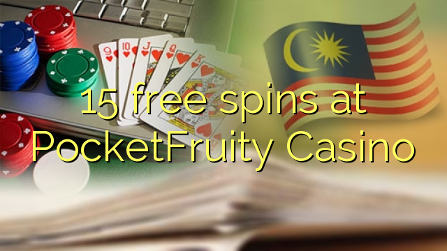 15 free spins at PocketFruity Casino