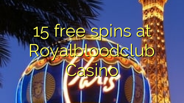 15 free spins at Royalbloodclub Casino