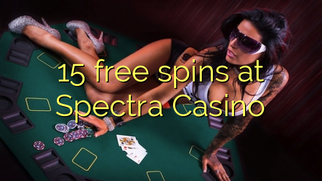 15 free spins at Spectra Casino