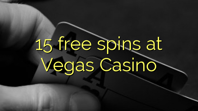 15 besplatne okreće u Vegas Casinou