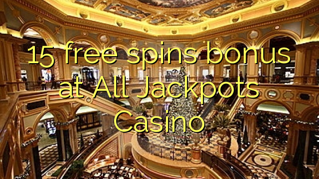 15 free spins bonus at All Jackpots Casino