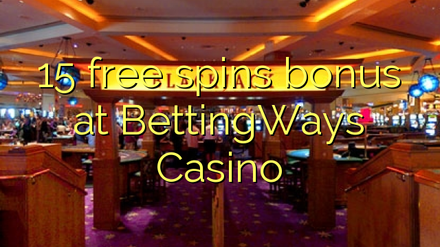 15 مفت بونس تي BettingWays Casino