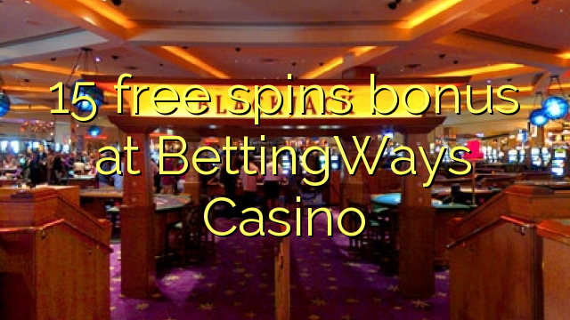 15 free spins bonus at BettingWays Casino