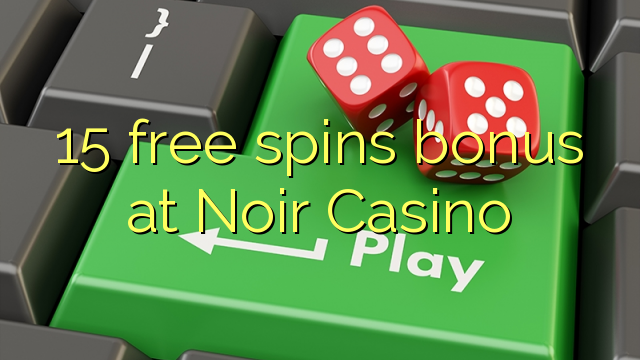 15 gratis spins bonus bij Noir Casino