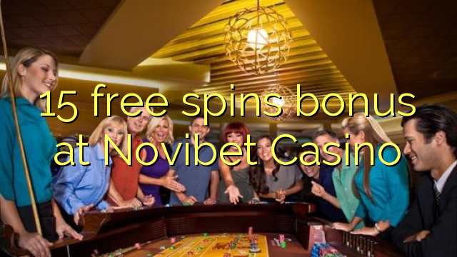 15 free spins bonus at Novibet Casino