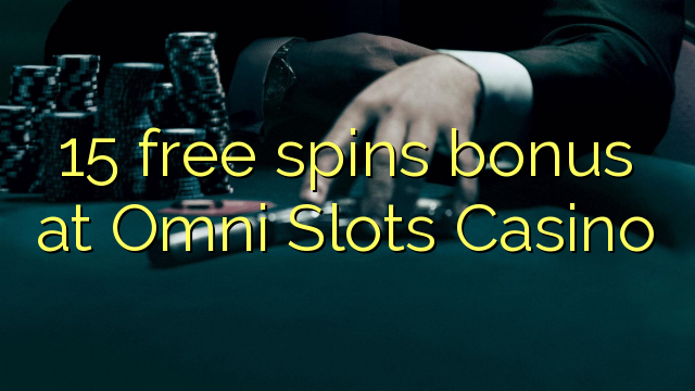 15 free spins bonus fil Omni Slots Casino