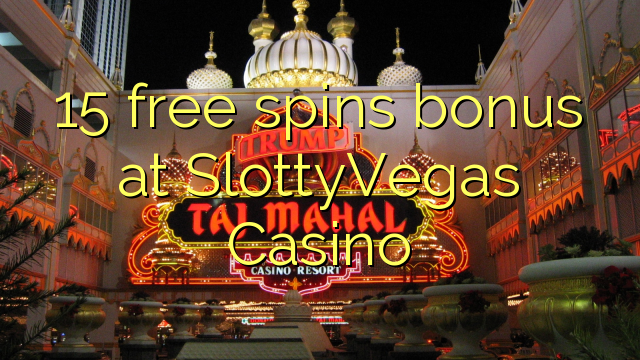 15 free spins bonus at SlottyVegas Casino