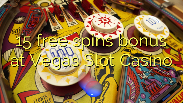 15 darmowe spiny premia Vegas Slot Casino