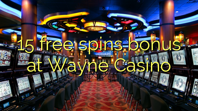 15 gratis spins bonus bij Wayne Casino