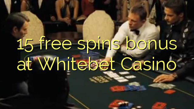 15 free spins bonus at Whitebet Casino